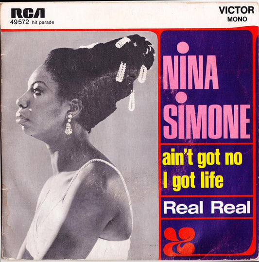 Nina Simone : Ain't Got No I Got Life / Real Real (7", Single, Mono)