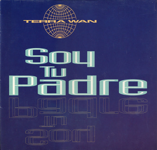 Terra W.A.N. : Soy Tu Padre (12")