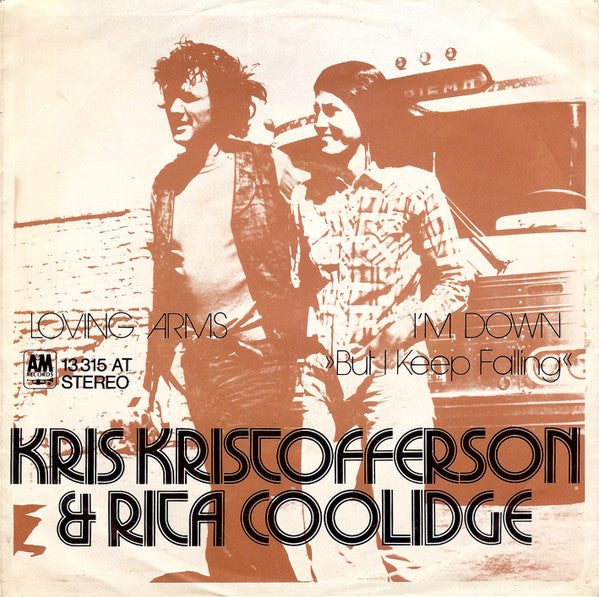 Kris Kristofferson & Rita Coolidge : Loving Arms / I'm Down (But I Keep Falling) (7", Single)