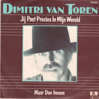 Dimitri Van Toren : Jij Past Precies In Mijn Wereld / Maar Dan Ineens (7", Single)