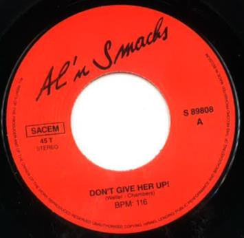 Al 'n Smacks : Don't Give Her Up! (7", Single)