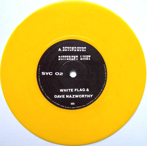 White Flag & Dave Nazworthy* : Beyond Hurt / In A Different Light (7", Ltd, Yel)