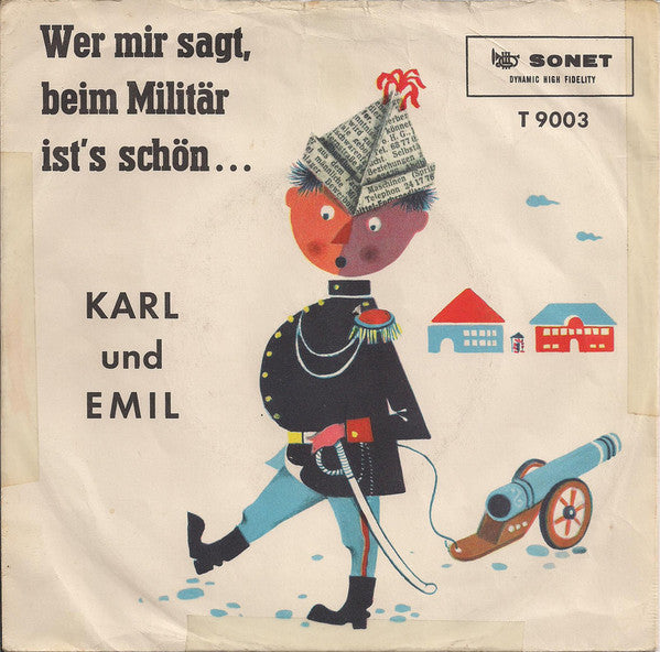 Karl Und Emil : Wer Mir Sagt, Beim Militär Ist's Schön ... (7")