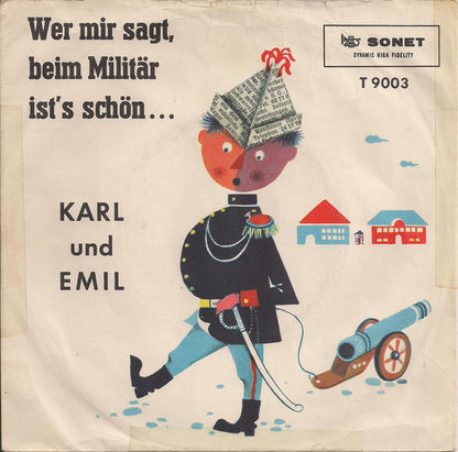 Karl Und Emil : Wer Mir Sagt, Beim Militär Ist's Schön ... (7")