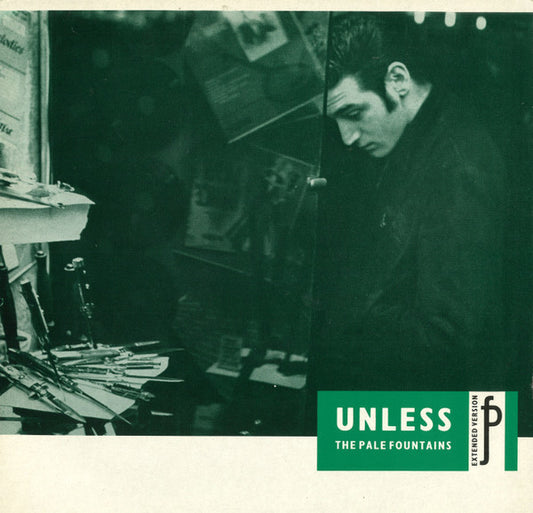 The Pale Fountains : Unless (Extended Version) (12", Single)