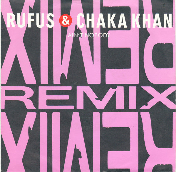 Rufus & Chaka Khan : Ain't Nobody (Remix) (7", Single, Sma)
