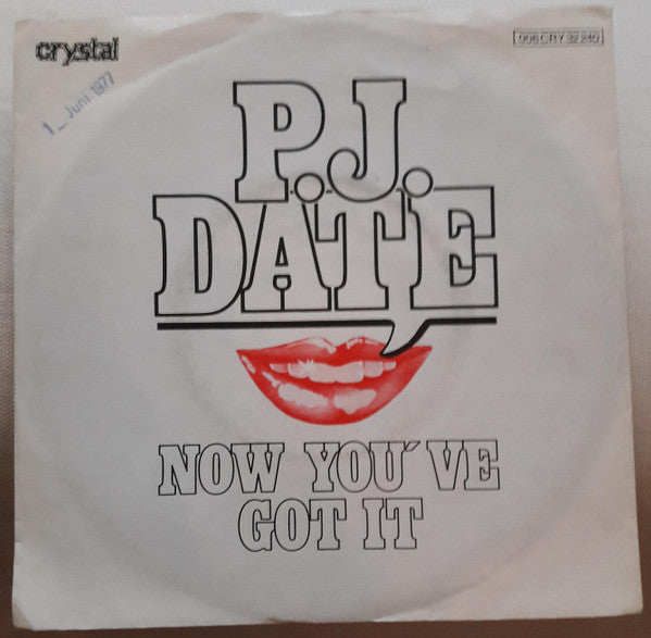 P.J. Date : Now You've Got It (7")