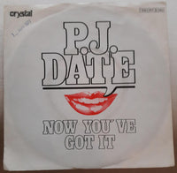 P.J. Date : Now You've Got It (7")