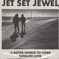 Jet Set Jewel : A Better Word To Come / Satellite Love (7", Single)