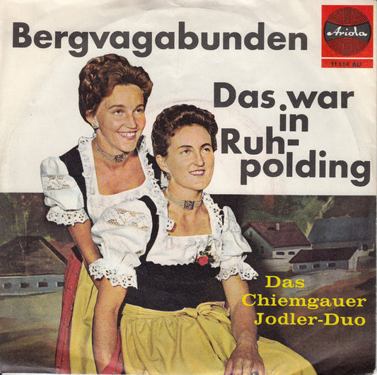 Das Chiemgauer Jodler-Duo : Bergvagabunden / Das War In Ruhpolding (7", Single, Mono)