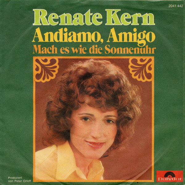 Renate Kern : Mach Es Wie Die Sonnenuhr / Andiamo, Amigo (7", Single)