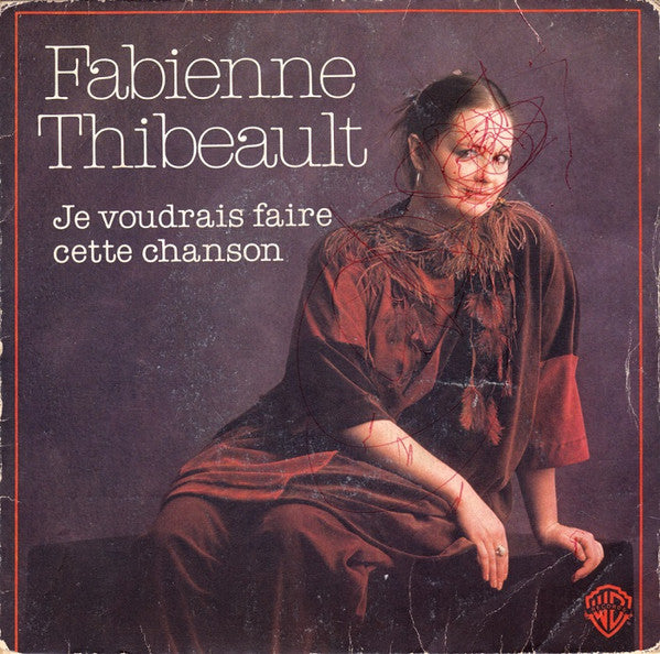 Fabienne Thibeault : Je Voudrais Faire Cette Chanson (7", Single)