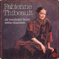 Fabienne Thibeault : Je Voudrais Faire Cette Chanson (7", Single)