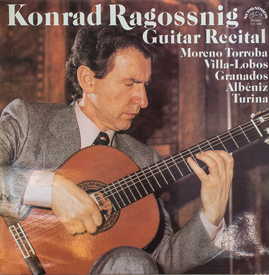 Konrad Ragossnig :  Federico Moreno Torroba, Heitor Villa-Lobos, Enrique Granados, Isaac Albéniz, Joaquín Turina : Guitar Recital (LP, Album)