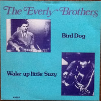 The Everly Brothers* : Bird Dog / Wake Up Little Susie (7", Single)