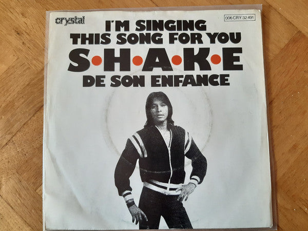 Shake (4) : I'm Singing This Song For You / De Son Enfance (7", Single)