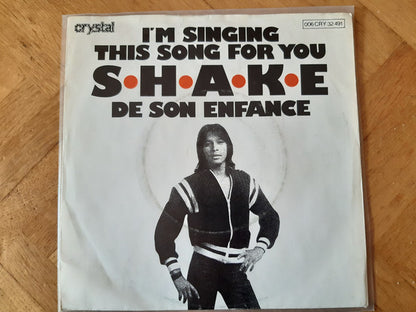 Shake (4) : I'm Singing This Song For You / De Son Enfance (7", Single)