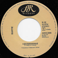 Burtie (6) : I Go Bananas (7", Single)