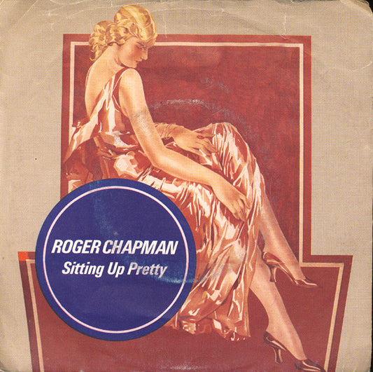 Roger Chapman : Sitting Up Pretty (7")