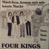 Four Kings : Mädchen, Komm Mit Mir Heute Nacht (Jahrmarkt-Song) (7", Single)