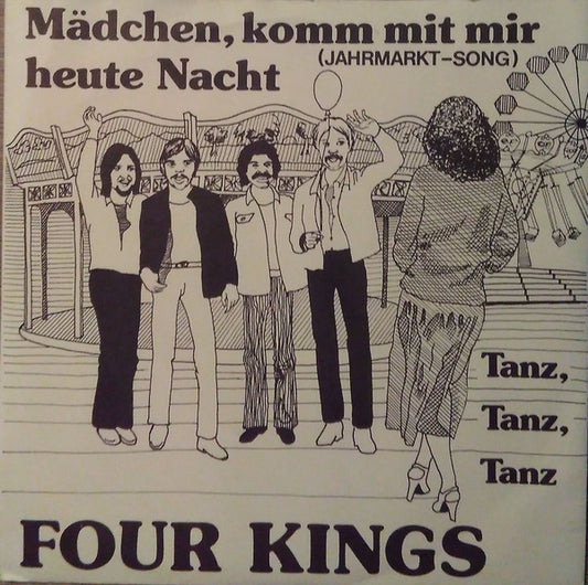 Four Kings : Mädchen, Komm Mit Mir Heute Nacht (Jahrmarkt-Song) (7", Single)