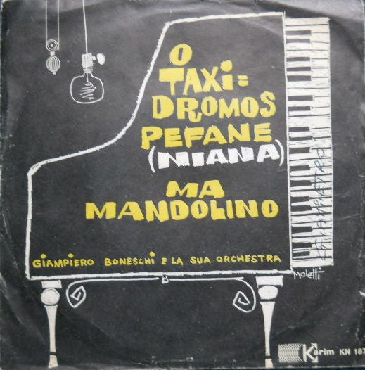 Giampiero Boneschi E La Sua Orchestra : O Taxidromos Pefane (Niana) / Ma Mandolino (7")