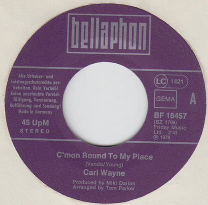 Carl Wayne : C'mon Round My Place / It's You That Makes Me Sing (7", Single)