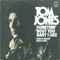 Tom Jones : Somethin' 'Bout You Baby I Like (7", Single)