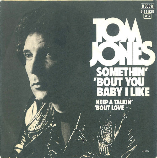Tom Jones : Somethin' 'Bout You Baby I Like (7", Single)