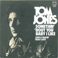 Tom Jones : Somethin' 'Bout You Baby I Like (7", Single)