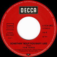 Tom Jones : Somethin' 'Bout You Baby I Like (7", Single)