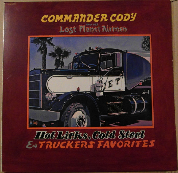Commander Cody And His Lost Planet Airmen : Hot Licks, Cold Steel & Truckers Favorites (LP, Album)