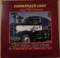 Commander Cody And His Lost Planet Airmen : Hot Licks, Cold Steel & Truckers Favorites (LP, Album)
