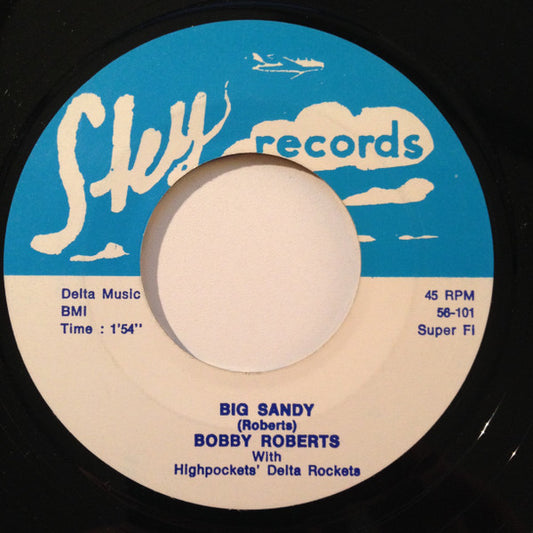 Bobby Roberts (2) With Highpockets' Delta Rockets : Big Sandy (7", Single, RE)