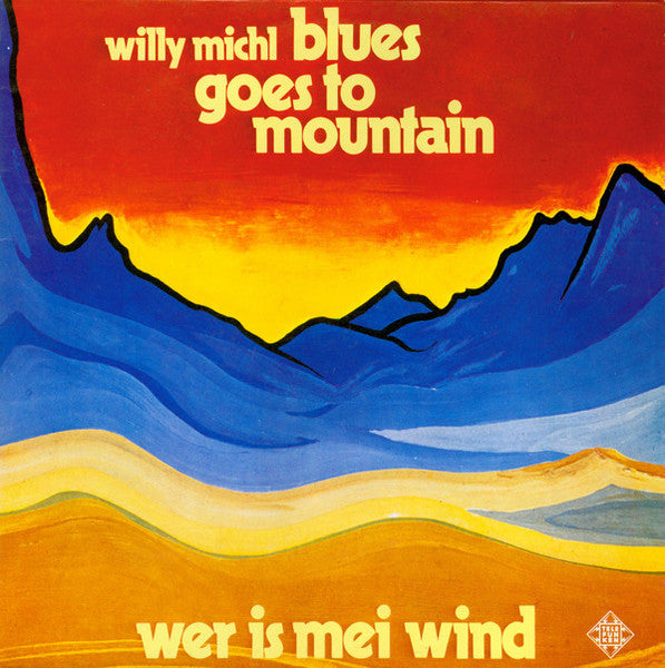 Willy Michl : Blues Goes To Mountain (Wer Is Mei Wind)  (LP, Album, RE)