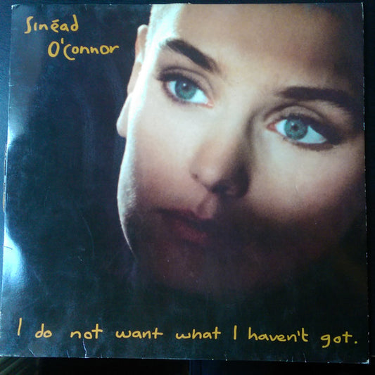 Sinéad O'Connor : I Do Not Want What I Haven't Got (LP, Album, Club)