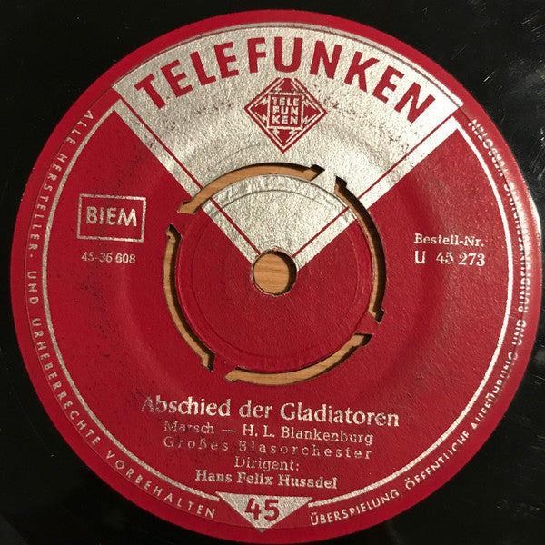 Großes Blasorchester Hans Felix Husadel , Dirigent: Hans Felix Husadel : Einzug Der Gladiatoren (7", Single)