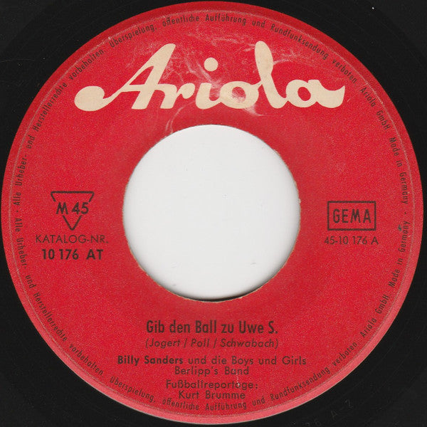 Billy Sanders : Gib Den Ball Zu Uwe Seeler / Du Hast Meine Braut Gestohlen  (7", Mono)