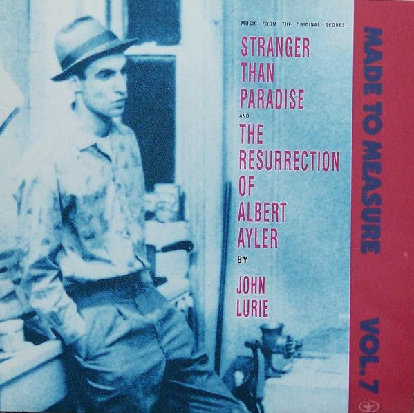 John Lurie : Stranger Than Paradise And The Resurrection Of Albert Ayler (Music From The Original Scores) (LP, Album)