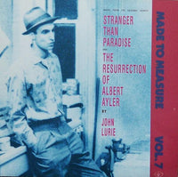 John Lurie : Stranger Than Paradise And The Resurrection Of Albert Ayler (Music From The Original Scores) (LP, Album)