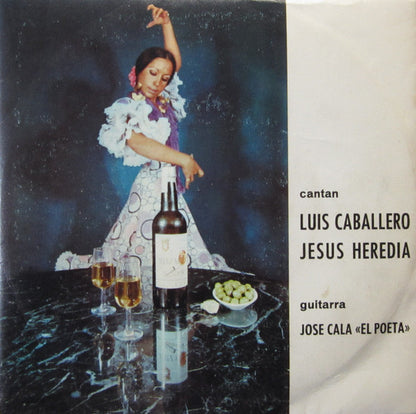 Luis Caballero (3) / Jesús Heredia  Guitarra  José Cala "El Poeta" : Las Bendiciones De San Ginés / Siempre Un Jerez / De Que Le Sirve A Tu Madre / Flor Del Vino (7", EP)