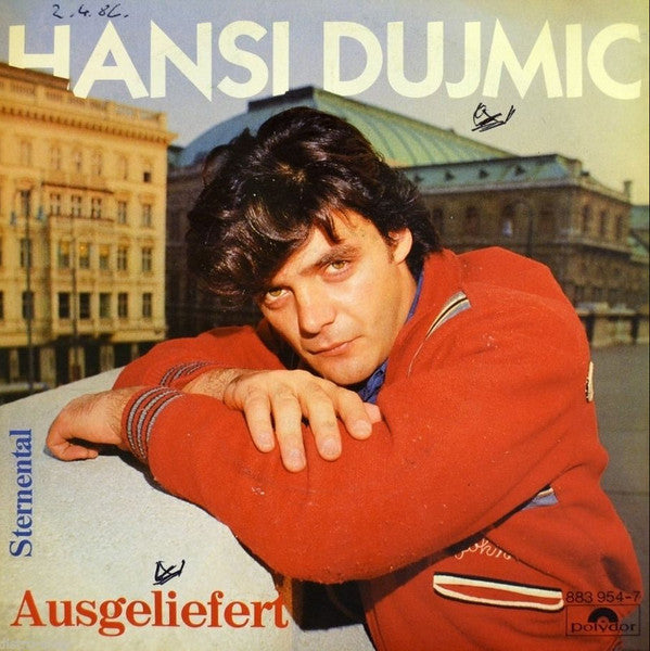 Hansi Dujmic* : Ausgeliefert (7", Single)