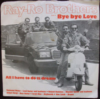 Ray-Ro Brothers : Bye Bye Love / All I Have To Do Is Dream (7", Single)