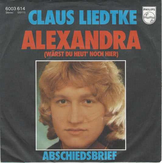 Claus Liedtke : Alexandra (Wärst Du Heut' Noch Hier) (7", Single)