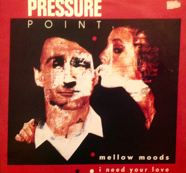 Pressure Point : Mellow Moods / I Need Your Love (12")