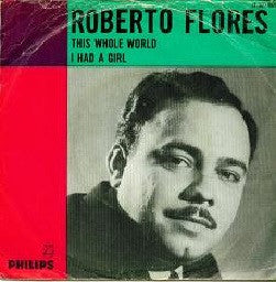 Roberto Flores (6) : This Whole World (7", Single, Mono)