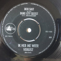 Bob Smit En Het Duke City Sextet o.l.v. Jan Bijlaart : Ik Heb Me Weer Vergist (7", Single, 4 p)