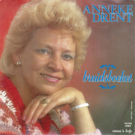 Anneke Drent : Bruidsboeket / Zomaar 'n Liedje (7", Single)