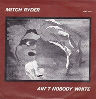 Mitch Ryder : Ain't Nobody White (7", Single)
