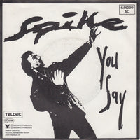 Spike (63) : You Say (7")